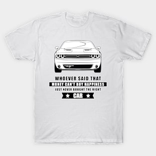 Money Can't Buy Happiness - Funny Car Quote T-Shirt
